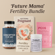 “Future Mama” Fertility Bundle